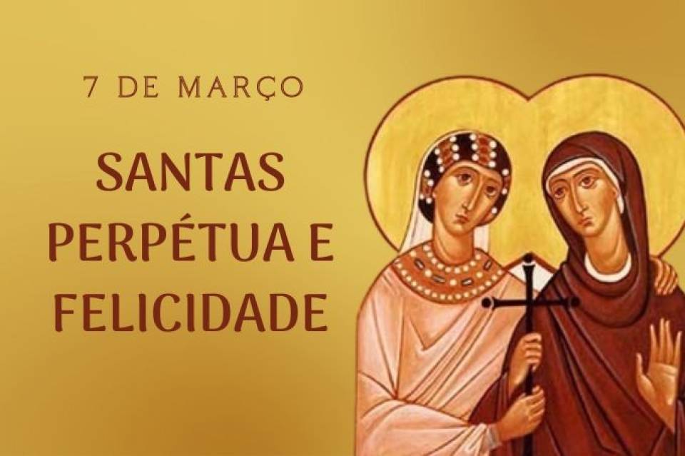 Santas Perpétua e Felicidade (7 de março)